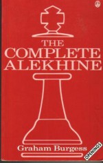 The Complete Alekhine (Batsford Chess Library) - Graham Burgess