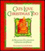 Cats Love Christmas Too: A Seasonal Celebration in Poetry and Prose - Isabelle Brent