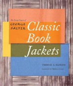 Classic Book Jackets: The Design Legacy of George Salter - Milton Glaser, Milton Glaser