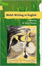 Welsh Writing in English. (A Guide to Welsh Literature) Vol. VII - M. Wynn Thomas