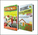 Gardening: BOX SET 2 IN 1 Discover The Complete Extensive Guide On The Best Gardening Techniques And Benefits #16 (Gardening, Vertical Gardening , Gardening For Beginners) - Mary Clarkshire, B. Glidewell