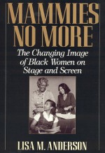 Mammies No More: The Changing Image of Black Women on Stage and Screen - Lisa Anderson