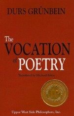 The Vocation of Poetry - Durs Gr'unbein, Michael Eskin, Durs Gr'unbein