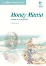 Money Mania: Mastering the Allure of Excess - Mark Vincent