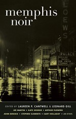 Memphis Noir (Akashic Noir) - Laureen Cantwell, Leonard Gill