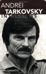 Andrei Tarkovsky: Interviews (Conversations with Filmmakers) - John Gianvito