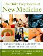 The Duke Encyclopedia of New Medicine - The Duke Center for Integrative Medicine, Tracy W. Gaudet