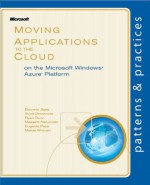 Moving Applications to the Cloud on the Microsoft AzureTM Platform (Patterns & Practices) - Matias Woloski, Eugenio Pace, Dominic Betts, Scott Densmore, Ryan Dunn, Masashi Narumoto