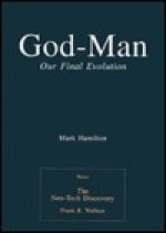 The Book : God-Man/Neo-Tech Discovery - Mark Hamilton