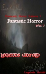 Legends Untold (Fantastic Horror) - Richard Eline, Dave Fragments, E. Albert Branston, Edmund Siderius, Douglas Moore, George Pastore, Rick McQuiston, Chris Stevens, Kathy Rippa
