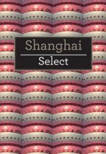 Shanghai Select - Amy Fabris-Shi, Insight Guides