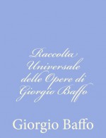 Raccolta Universale delle Opere di Giorgio Baffo (Italian Edition) - Giorgio Baffo