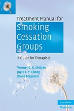 Treatment Manual for Smoking Cessation Groups: A Guide for Therapists - Werner G. K. Stritzke, Joyce L. Y. Chong, Diane Ferguson