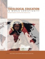 Handbook of Theological Education in World Christianity: Theological Perspectives, Ecumenical Trends, Regional Surveys (Regnum Studies in Global Christianity) - Dietrich Werner, David Esterline, Namsoon Kang, Joshva Raja