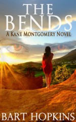 The Bends: A Kane Montgomery Novel (Volume 1) - Bart Hopkins