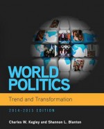 World Politics: Trend and Transformation, 2014 - 2015 (Book Only) - Charles W. Kegley Jr., Shannon L. Blanton
