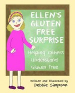 Ellen's Gluten Free Surprise: Helping Others Understand Gluten Free - Debbie Simpson