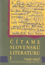 Čítame slovenskú literatúru I. (1939-1955) - Peter Zajac, Eva Jenčíková, Jana Juráňová, Fedor Matejov, Jelena Paštéková, Zora Prušková