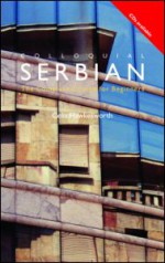 Colloquial Serbian: The Complete Course for Beginners [With Cassettes and CDs] - Ce Hawkesworth