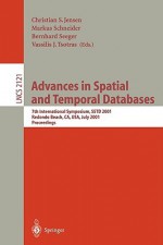 Advances in Spatial and Temporal Databases: 7th International Symposium, Sstd 2001, Redondo Beach, CA, USA, July 12-15, 2001 Proceedings - Christian S. Jensen