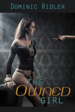 The Owned Girl - Dominic Ridler