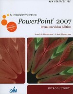 New Perspectives on Microsoft Office PowerPoint 2007, Introductory: Premium Video Edition [With DVD] - Beverly B. Zimmerman, S. Scott Zimmerman