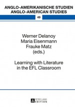 Learning With Literature in the Efl Classroom (Anglo-Amerikanische Studien / Anglo-American Studies) - Werner Delanoy, Maria Eisenmann, Frauke Matz