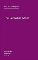 The Screwball Asses (Semiotext(E) / Intervention) - Guy Hocquenghem, Noura Wedell