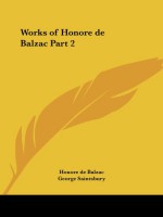 Works of Honore de Balzac Part 2 - Honore de Balzac, George Saintsbury