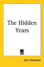 The Hidden Years - John Oxenham