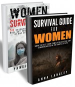 Women Survival Guide BOX SET 2 IN 1: 100 Essential Strategies to Get Your Family Out Alive if Disaster Strikes: Prepper's Survival, preppers survival guide ... books, survival, survival books Book 7) - Pamela Green, Anna Langley