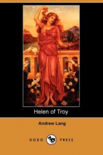 Helen of Troy (Dodo Press) - Andrew Lang