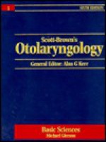 Scott-Brown's Otolaryngology, 6ed: Volume 1: Basic Sciences - Michael Gleeson, Alan G. Kerr