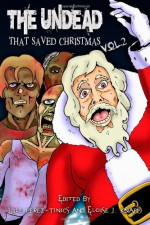 The Undead That Saved Christmas Vol. 2 - Lyle Perez-Tinics, Eloise J. Knapp