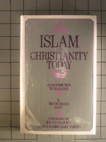 Islam and Christianity Today: A Contribution to Dialogue - William Montgomery Watt