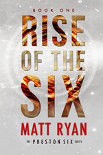 Rise Of The Six (The Preston Six Book 1) - Matt Ryan