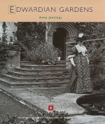 Edwardian Gardens (Historic Gardens) (Historic Gardens) - Anne Jennings, English Heritage Staff, Museum of Garden History Staff