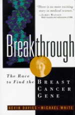 Breakthrough: The Race to Find the Breast Cancer Gene - Kevin Davies, Michael White