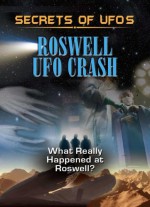 Roswell UFO Crash: What Really Happened at Roswell? - Charles Sellier