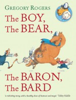 The Boy, the Bear, the Baron, the Bard - Gregory Rogers