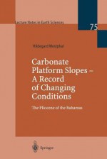 Carbonate Platform Slopes a Record of Changing Conditions: The Pliocene of the Bahamas - Hildegard Westphal