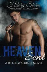 Heaven Sent (Rebel Walking Series) - Hilary Storm