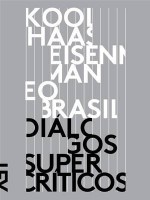 Koolhaas, Eisenman e o Brasil - Guilherme Lassance, Otavio Leonido, Miguel Del Castillo