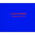 Laurie Simmons: Photographs 1978/79 - Laurie Simmons, Collier Schorr