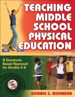 By Bonnie Mohnsen Teaching Middle School Physical Education - 3rd Edition: A Standards-Based Approach for Grades 5-8 (3e) - Bonnie Mohnsen