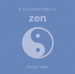 1000 Paths to Zen (1000 Hints, Tips and Ideas) - David Baird, Robert Allen, Michael Powell