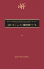 Schumpeter (Major Conservative and Libertarian Thinkers) - John Medearis, John Meadowcroft