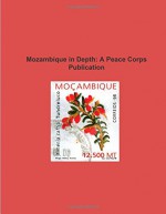 Mozambique in Depth: A Peace Corps Publication - Peace Corps