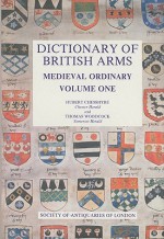 Dictionary of British Arms: Medieval Ordinary, Volume One - Hubert Chesshyre, Thomas Woodcock, G. J. Grant