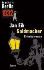 Es geschah in Berlin... Goldmacher: Kappes 12. Fall (German Edition) - Jan Eik